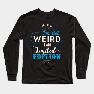 Im Not Weird Long Sleeve T-Shirt